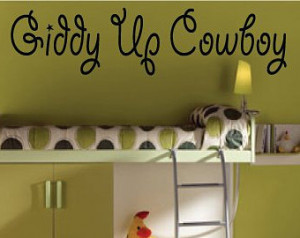 Giddy up cowboy - Vinyl Wall Decal - Wall Quotes - Vinyl Sticker ...