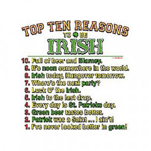 top ten reasons to be irish funny t shirt 500x500 Funny Irish Phrases