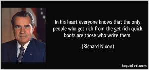 ... the get rich quick books are those who write them. - Richard Nixon
