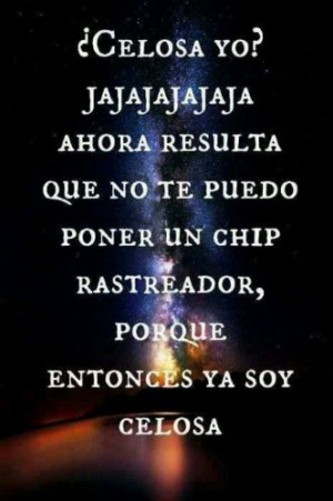 Celosa yo? JAJAJAJAJA