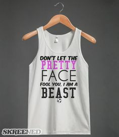 Don't let the Pretty Face fool you Beast Soccer tank top tee t shirt ...