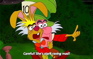 March Hare Calls Alice Stark Raving Mad In Alice In Wonderland