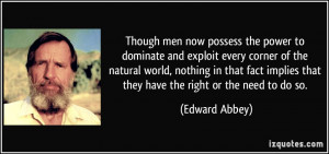 Though men now possess the power to dominate and exploit every corner ...