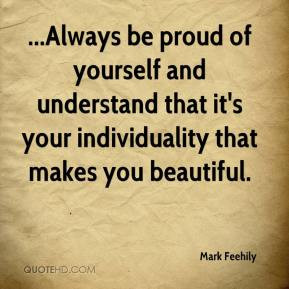 Always be proud of yourself and understand that it's your ...