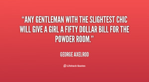 Any gentleman with the slightest chic will give a girl a fifty dollar ...