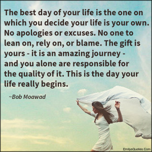 EmilysQuotes.Com - best day, life, decision, own, excuses, lean, rely ...