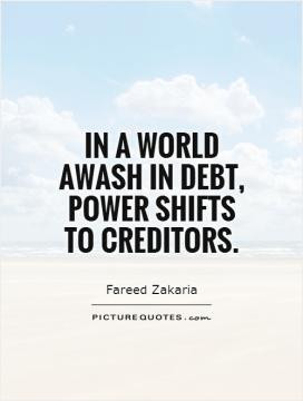 In a world awash in debt, power shifts to creditors.