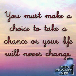 must make a choice to take a chance