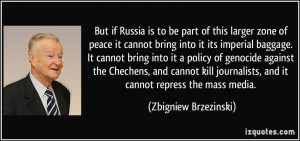 But if Russia is to be part of this larger zone of peace it cannot ...