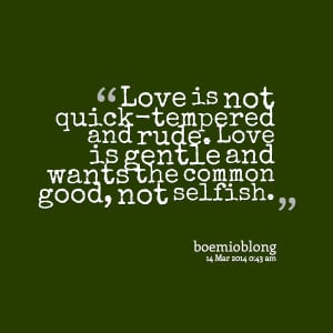 Quotes Picture: love is not quicktempered and rude love is gentle and ...