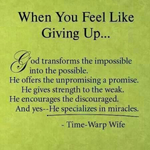 When you feel like giving up