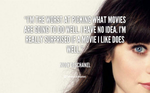 quote-Zooey-Deschanel-im-the-worst-at-picking-what-movies-79858.png