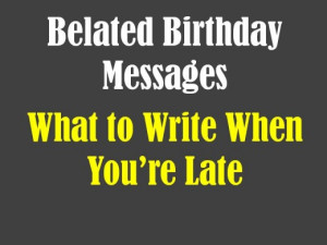 Belated Birthday Messages: Funny and Sincere Card Wishes