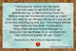 ... Brene Brown, an expert on shame, vulnerability, authenticity, and joy