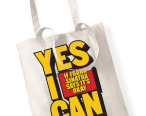 Yes I Can (If Frank Sinatra Says It's Ok) Spinal Tap inspired tote bag