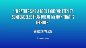 rather sing a good lyric written by someone else than one of my ...