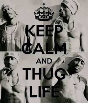 KEEP CALM AND THUG LIFE