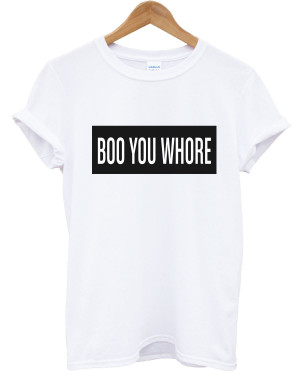 Boo-You-Whore-T-Shirt-Funny-Mean-Quote-Men-Women-Girls-Hipster-Top ...