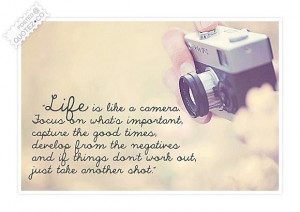 Life is like a camera quote