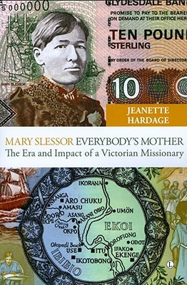 Mary Slessor, Everybody's Mother: The Era and Impact of a Victorian ...