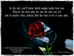 you'll know which people really love you. They're the ones who see you ...