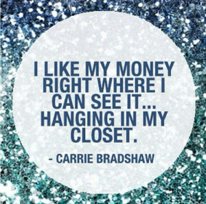 Carrie Bradshaw, you are my role model.