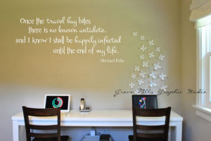 Quote - Travel Wall Decal - Travel Bug Bites - Michael Palin Quote ...