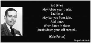 ... When Satan in slacks Breaks down your self control... - Cole Porter