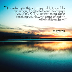 Quotes Picture: just when you think things couldn't possibly get worse ...