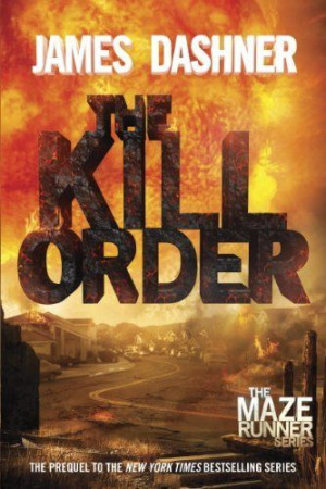 The Kill Order (Maze Runner, Prequel) (The Maze Runner Series) by ...