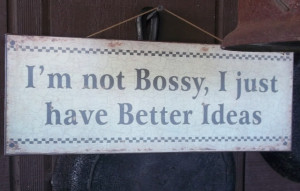 creative country sayings and inspirational quotes I'm not Bossy, I ...