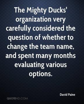 David Paine - The Mighty Ducks' organization very carefully considered ...