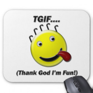 TGIF (Thank God I'm Fun) Mousepad