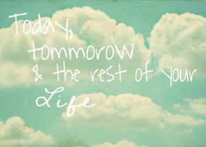clouds, life, quote, quotes, tommorow, vintage, inspirational i guess.