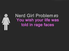 Nerd girl problems