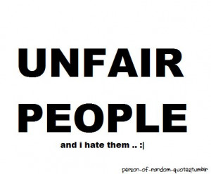 unfair #people #sad #bad #friend #love