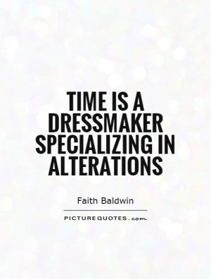 Change Quotes Time Quotes Faith Baldwin Quotes