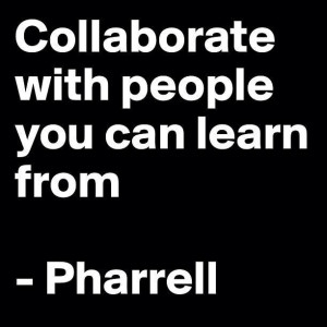 Pharrell quote collaborate