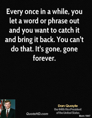 Every once in a while, you let a word or phrase out and you want to ...