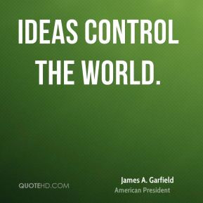 james-a-garfield-president-quote-ideas-control-the.jpg
