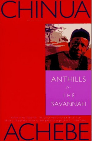 Anthills of the Savannah by Chinua Achebe. London: Heinemann,1988.