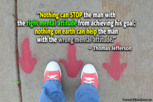 stop the man with the right mental attitude from achieving his goal ...