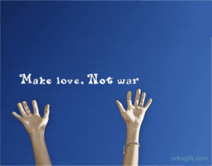 Make Love Not War Quotes