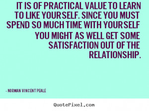 Quotes about love - It is of practical value to learn to like yourself ...