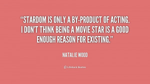 quote-Natalie-Wood-stardom-is-only-a-by-product-of-acting-215917.png