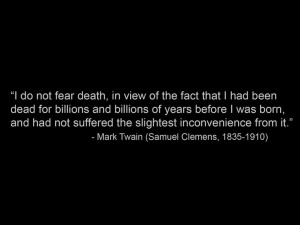Mark Twain quote, why i don't fear death