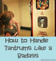 How to Handle Your Kid's Temper Tantrum Like a Ninja Badass...