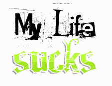 my life sucks