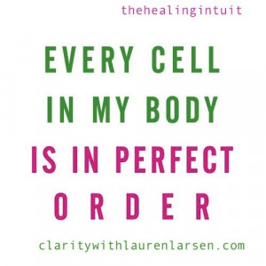 Every Cell in my Body is in Perfect Order #claritycure #healingintuit