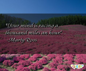 Your mind is racing a thousand miles